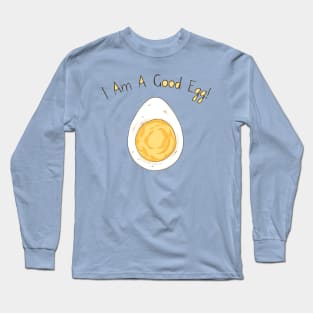 I Am a Good Egg! Long Sleeve T-Shirt